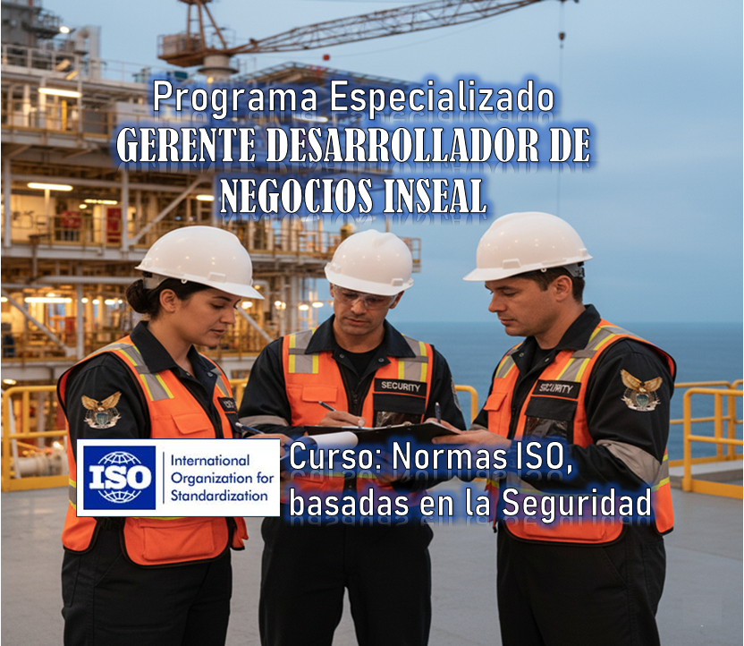 Programa Especializado GERENTE DESARROLLADOR DE NEGOCIOS – Curso: Normas ISO Basadas en la Segiuridad.