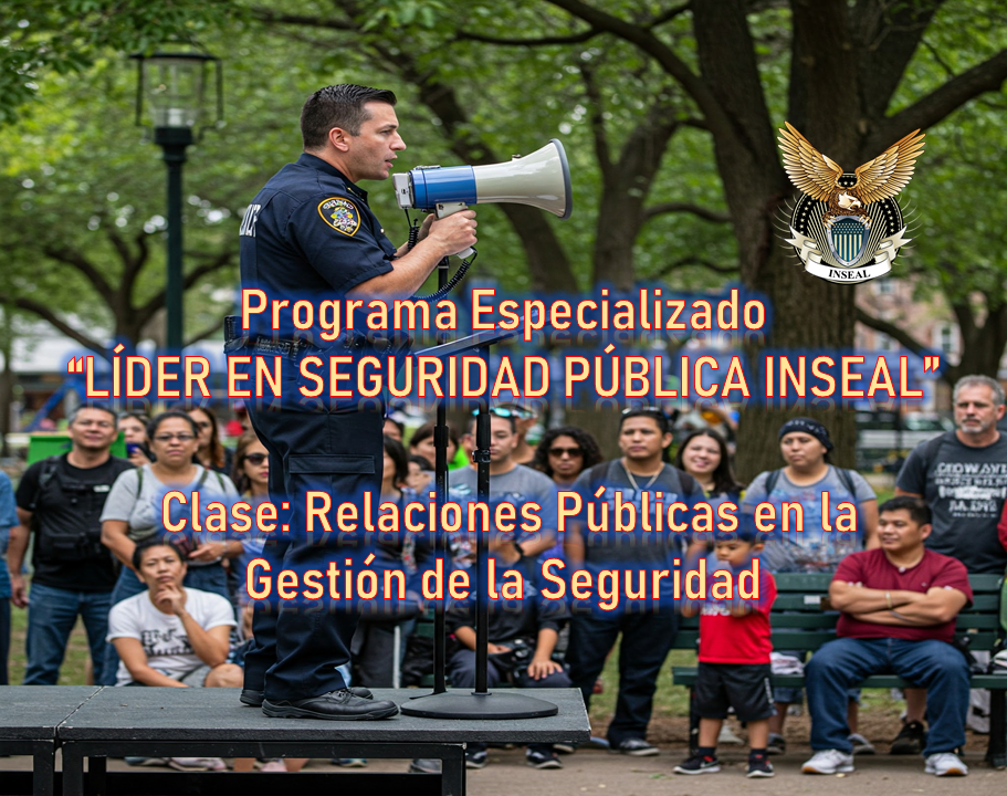 Programa Especializado LÍDER EN SEGURIDAD PÚBLICA – Clase: Relaciones Públicas en la Gestión de la Seguridad