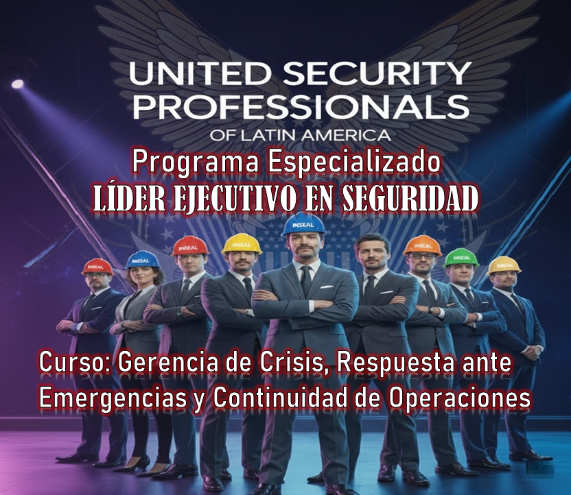 Programa Especializado LÍDER EJECUTIVO EN SEGURIDAD INSEAL- Curso: Gerencia de Crisis, Respuesta ante Emergencias y Continuidad de Operaciones